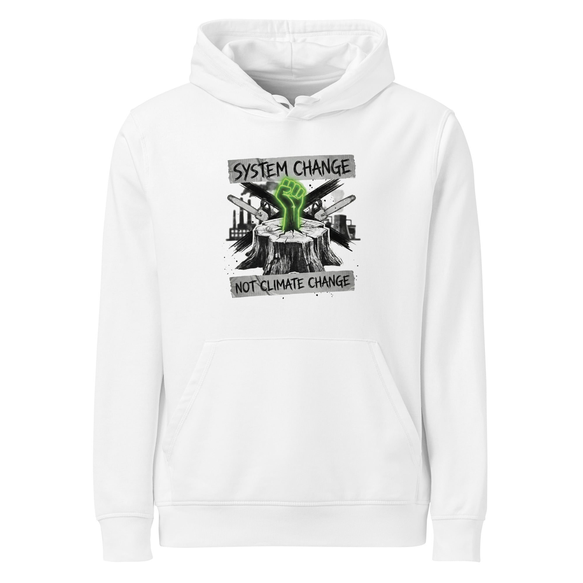 A high-resolution front view of a white organic hoodie. The central graphic features a neon green glowing fist rising from a tree stump, set against a backdrop of crossed chainsaws and an industrial factory skyline. Banners above and below the graphic read "SYSTEM CHANGE" and "NOT CLIMATE CHANGE" in a distressed font.