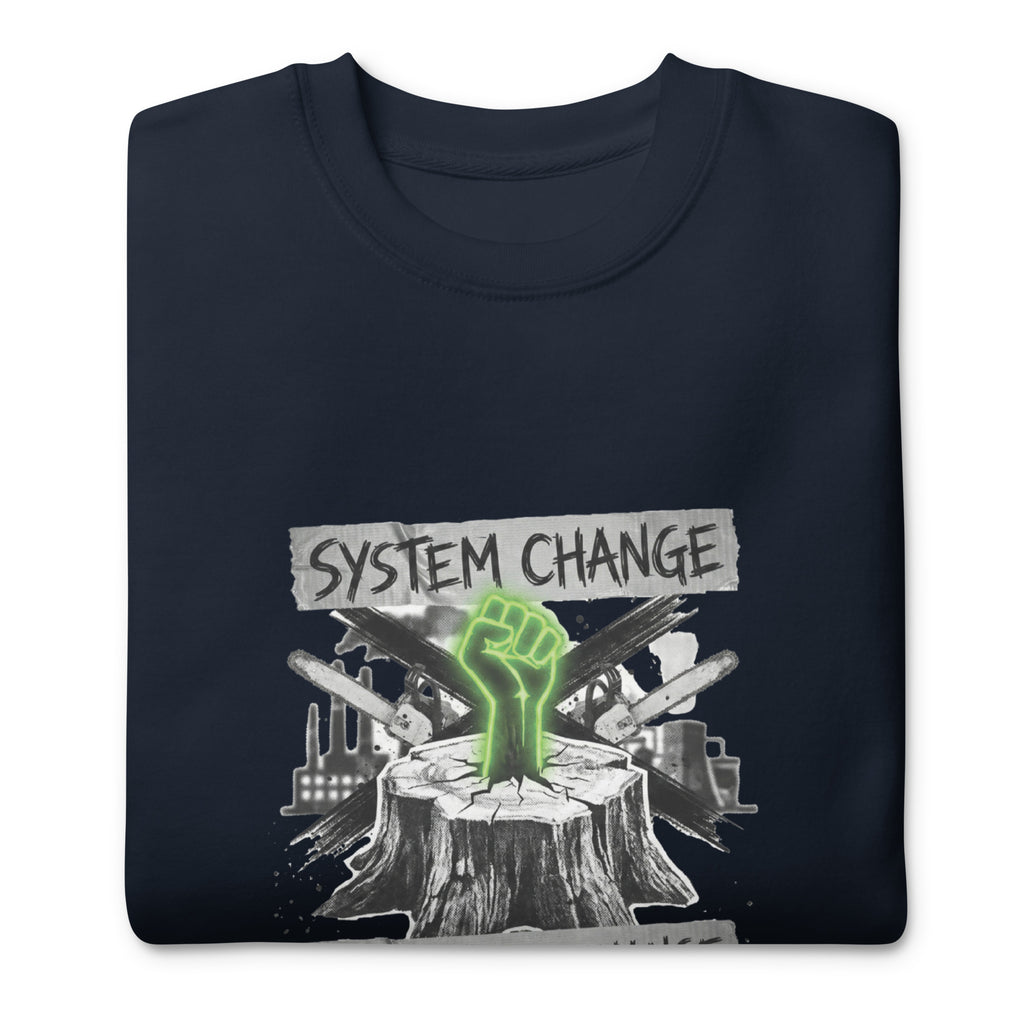 System Change Not Climate Change Unisex Premium Sweatshirt
