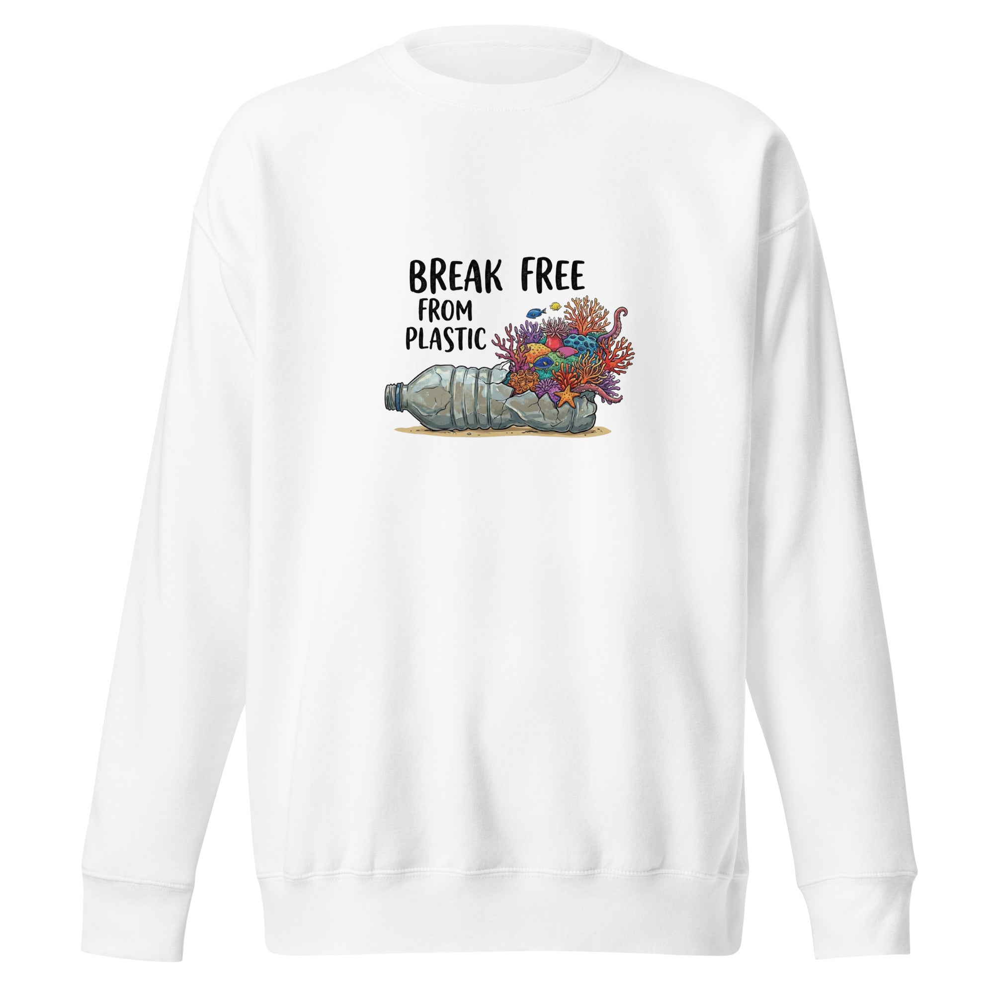 A high-resolution, front-facing view of the white sweatshirt laid flat. The centerpiece is the "Break Free From Plastic" illustration, showcasing the intricate artwork of the marine ecosystem reclaiming a discarded plastic bottle.