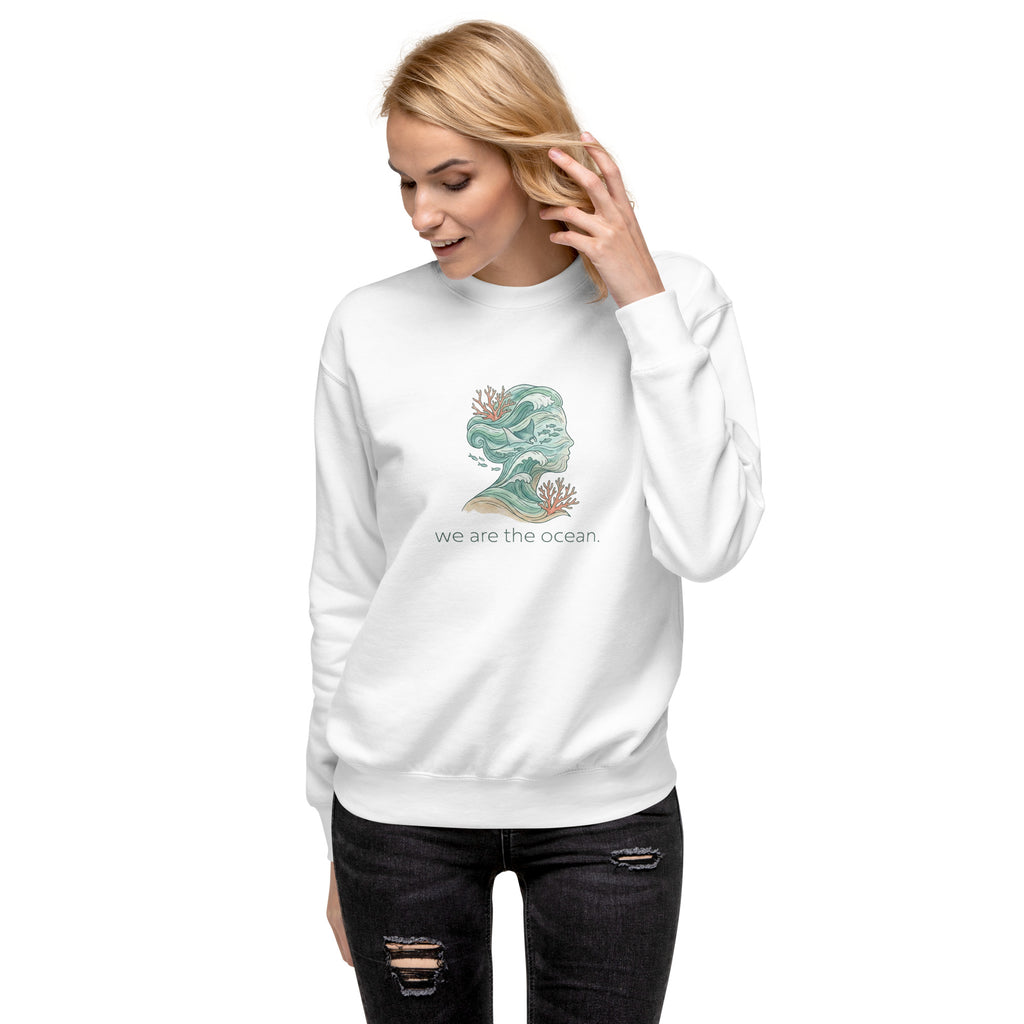 We Are The Ocean Unisex Premium Sweatshirt