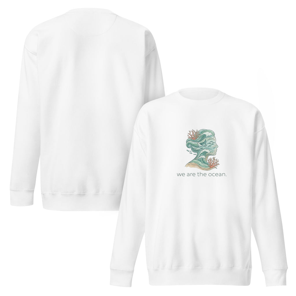 We Are The Ocean Unisex Premium Sweatshirt